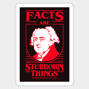 Facts Are Stubborn Things - John Adams Magnet